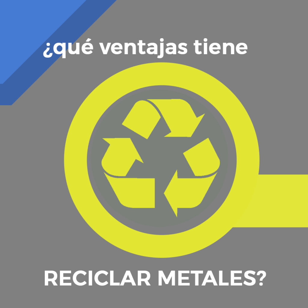 ¿Qué ventajas tiene reciclar metales?